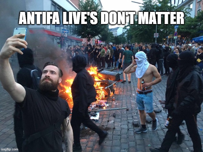 Antifa | ANTIFA LIVE'S DON'T MATTER | image tagged in antifa | made w/ Imgflip meme maker