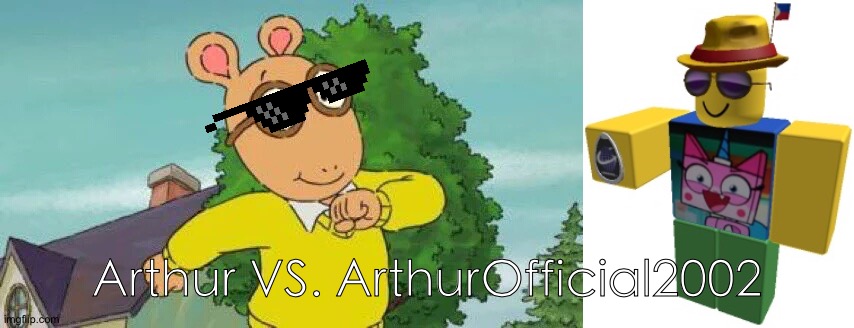 Arthur VS. ArthurOfficial2002 | Arthur VS. ArthurOfficial2002 | image tagged in arthur,roblox | made w/ Imgflip meme maker
