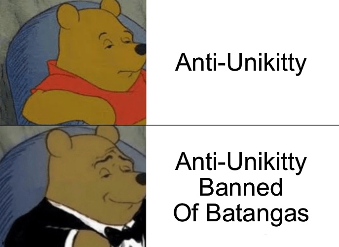 Batangas saved day | Anti-Unikitty; Anti-Unikitty Banned Of Batangas | image tagged in memes,tuxedo winnie the pooh,philippines,unikitty,anti | made w/ Imgflip meme maker