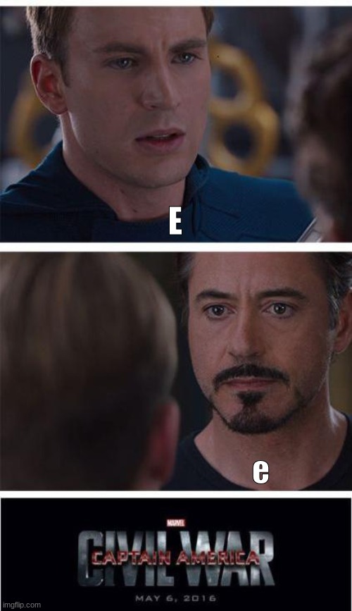 E | E; e | image tagged in memes,marvel civil war 1 | made w/ Imgflip meme maker