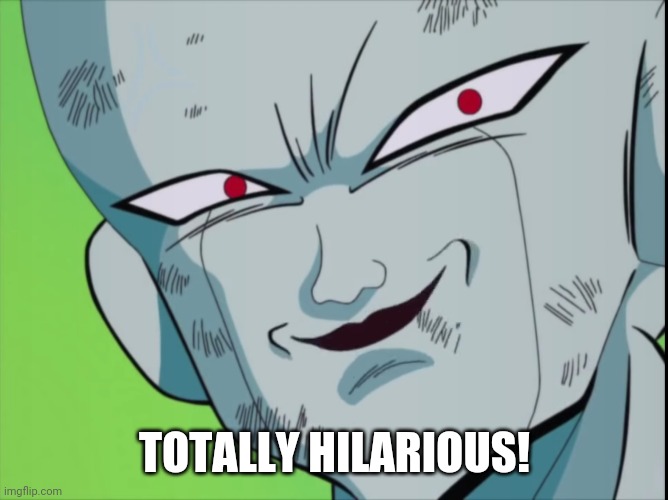 Frieza Grin (DBZ) | TOTALLY HILARIOUS! | image tagged in frieza grin dbz | made w/ Imgflip meme maker