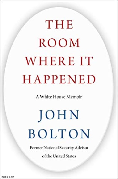 Here it is: The book Trump tried his darndest to suppress. Bolton and many others should have testified in impeachment, btw. | image tagged in john bolton book,books,book,trump impeachment,impeach trump,impeachment | made w/ Imgflip meme maker