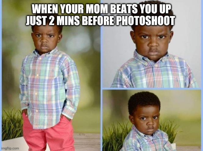 image tagged in photoshoot,having a bad day,attitude,funny because it's true | made w/ Imgflip meme maker