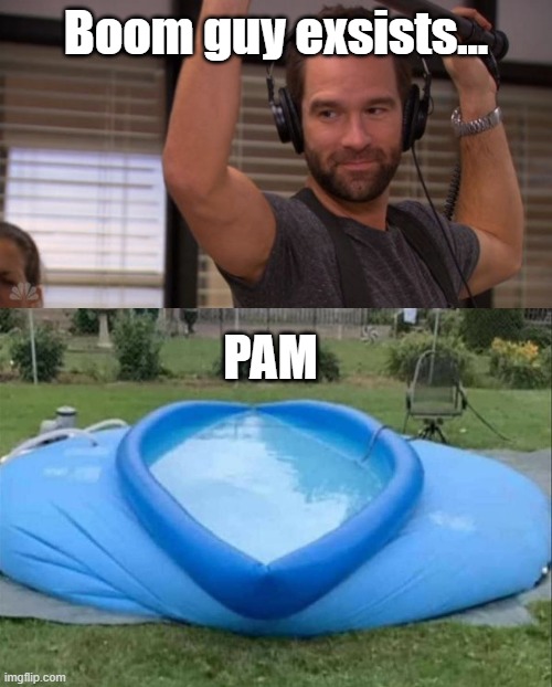 Boom guy exsists... PAM | image tagged in funny | made w/ Imgflip meme maker