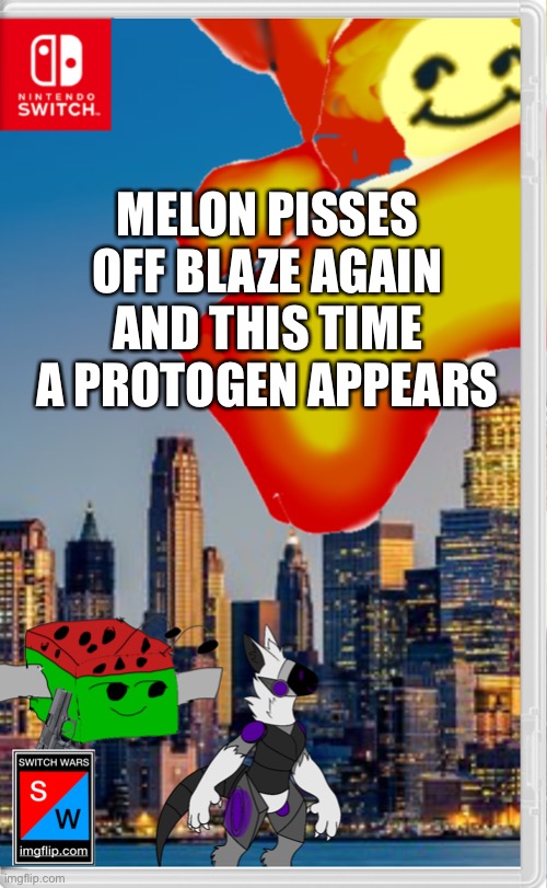 MELON WTF | MELON PISSES OFF BLAZE AGAIN AND THIS TIME A PROTOGEN APPEARS | made w/ Imgflip meme maker