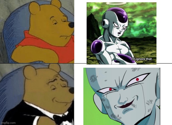 I'll never ignore that. | image tagged in memes,tuxedo winnie the pooh,frieza,funny | made w/ Imgflip meme maker