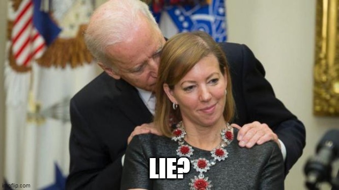 Creepy Joe Biden | LIE? | image tagged in creepy joe biden | made w/ Imgflip meme maker