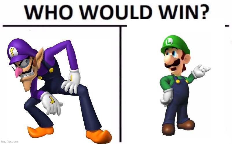 Put a comment down bolw for who will win plz | image tagged in memes,who would win,waluigi,mario,luigi | made w/ Imgflip meme maker