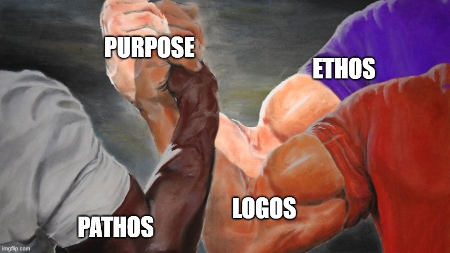 Rhetorical Handshake | PURPOSE; ETHOS; LOGOS; PATHOS | image tagged in epic handshake three way | made w/ Imgflip meme maker