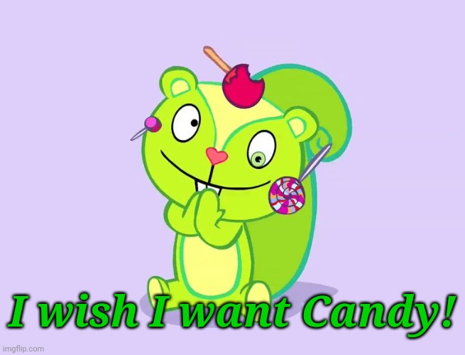 New Template! (Nutty HTF) | I wish I want Candy! | image tagged in cute nutty htf,happy tree friends,memes | made w/ Imgflip meme maker