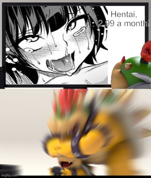 Bowser and Bowser Jr. NSFW | Hentai, 2.99 a month! | image tagged in bowser and bowser jr nsfw | made w/ Imgflip meme maker