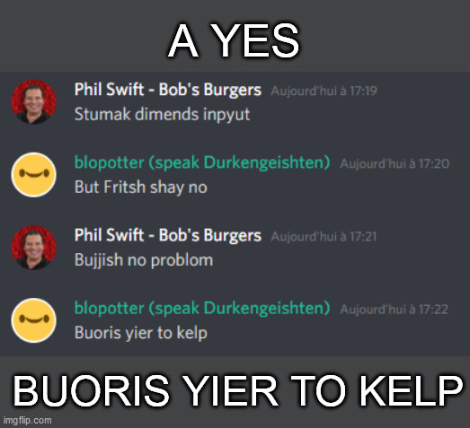 a yes | A YES; BUORIS YIER TO KELP | image tagged in phil swift,discord | made w/ Imgflip meme maker