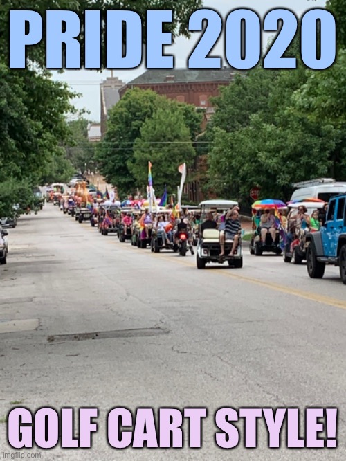 Pride parade through my neighborhood on GOLF CARTS. See comments for more pictures! | PRIDE 2020; GOLF CART STYLE! | image tagged in gay pride,pride,flags,golf,parade,golfing | made w/ Imgflip meme maker