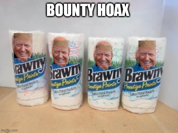 TP Backwards - PT | BOUNTY HOAX | image tagged in tp apocalypse,paper towels,toilet paper,witch hunt,trump russia | made w/ Imgflip meme maker