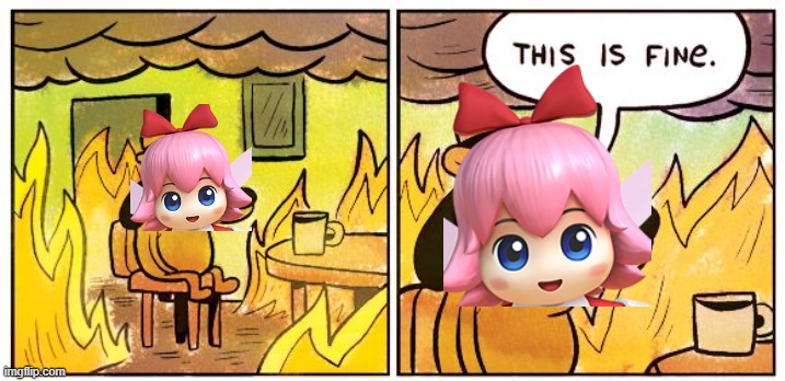 This Is Fine | image tagged in memes,this is fine,kirby,funny | made w/ Imgflip meme maker