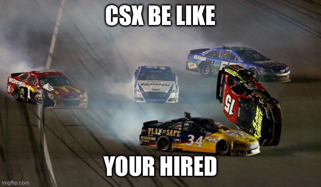 CSX be like your hired | CSX BE LIKE; YOUR HIRED | image tagged in csx be like your hired | made w/ Imgflip meme maker
