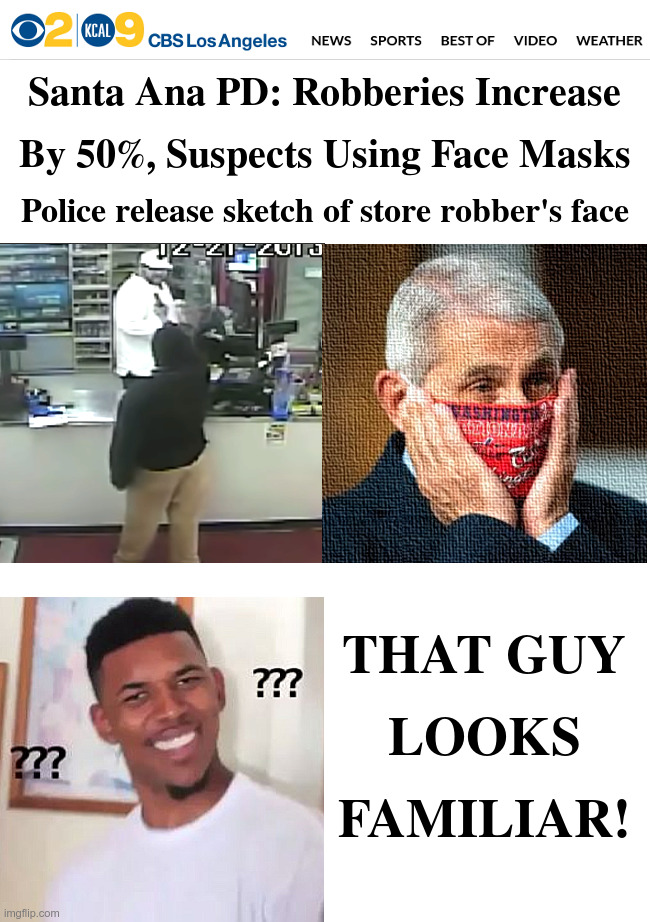 Suspects Using Face Masks To Rob Stores | image tagged in convenience,store,face mask,armed robbery,fauci,nick young | made w/ Imgflip meme maker