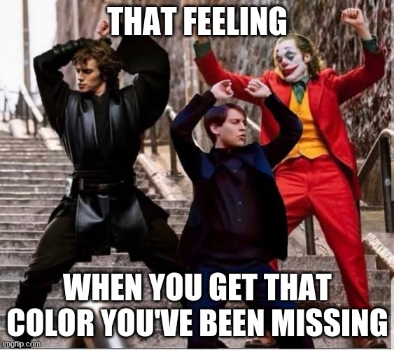 Eclipse | THAT FEELING; WHEN YOU GET THAT COLOR YOU'VE BEEN MISSING | image tagged in dancing | made w/ Imgflip meme maker