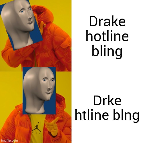 Drake Hotline Bling | Drake hotline bling; Drke htline blng | image tagged in memes,drake hotline bling | made w/ Imgflip meme maker