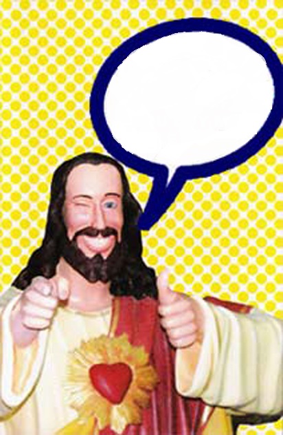 High Quality Jesus Says! Blank Meme Template