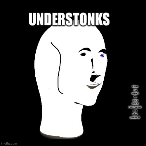 UNDERSTONKS (repost) | follow my stream for more meme man memes; and other content :D | image tagged in understonks,meme man,meme man official,undertale,sans,memes | made w/ Imgflip meme maker