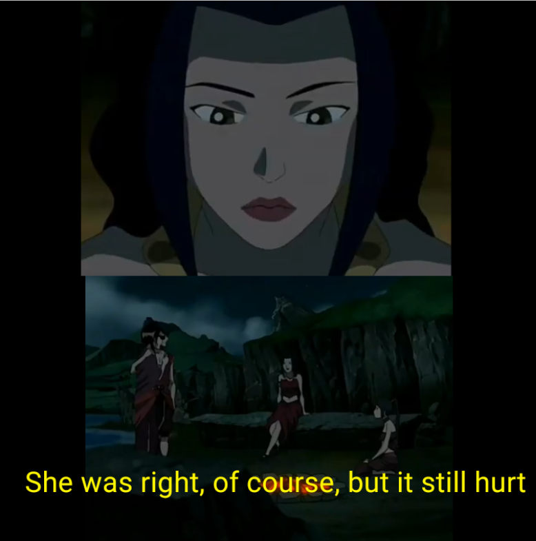 Azula saying "She was right of course but it still hurt"