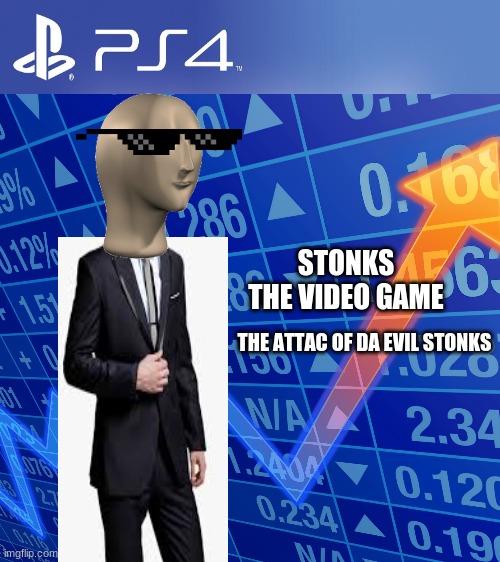 1 up vote = 1 hope for dis game | STONKS
THE VIDEO GAME; THE ATTAC OF DA EVIL STONKS | image tagged in stonks,coronavirus | made w/ Imgflip meme maker
