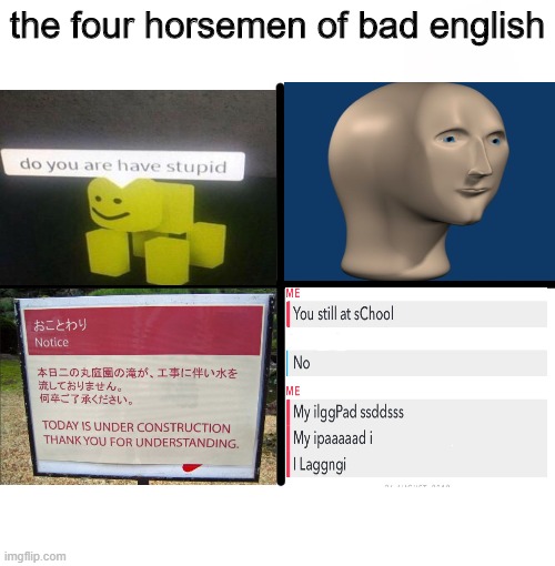 These are have an dumb | the four horsemen of bad english | image tagged in memes,blank starter pack,roblox,meme man,engrish,stroke | made w/ Imgflip meme maker
