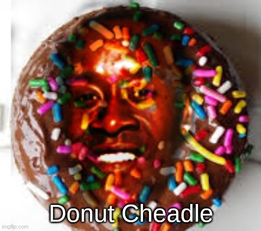 Donut Cheadle | made w/ Imgflip meme maker