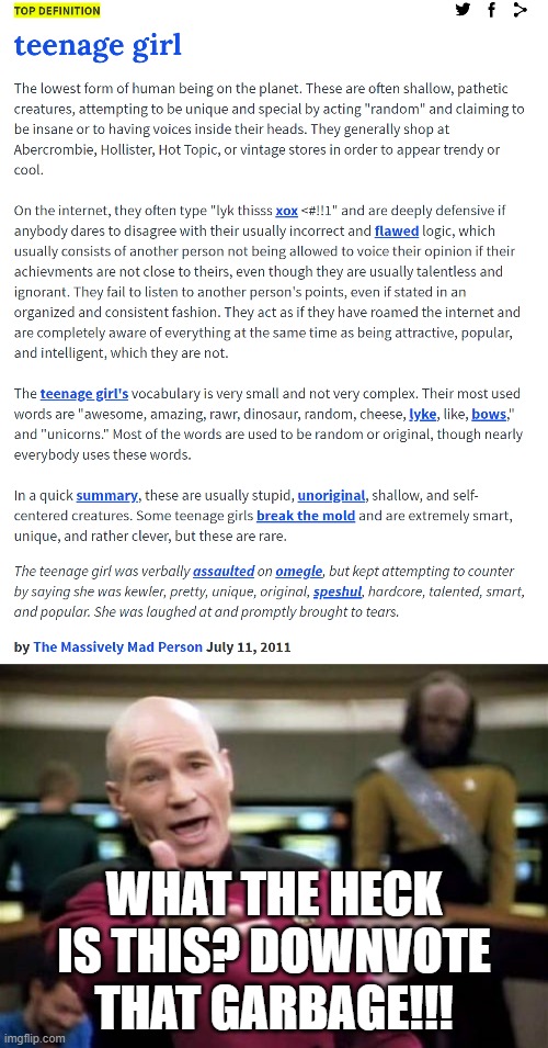 Everyone who sees this definition better downvote it!!! | WHAT THE HECK IS THIS? DOWNVOTE THAT GARBAGE!!! | image tagged in memes,picard wtf,teenagers,girls,urban dictionary,stupid | made w/ Imgflip meme maker