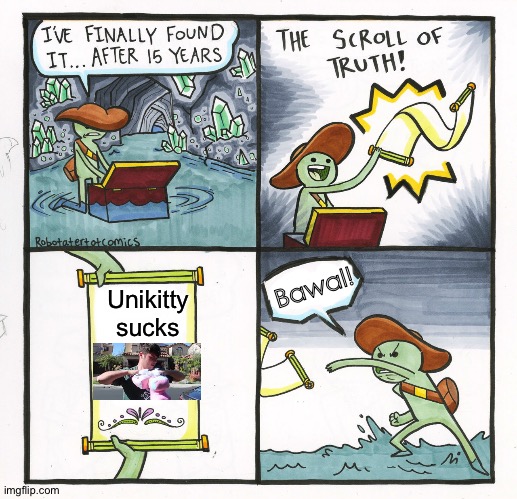 [Unikitty rocks] | Unikitty sucks; Bawal! | image tagged in memes,the scroll of truth,plainrock124 only 2000 for ever made | made w/ Imgflip meme maker