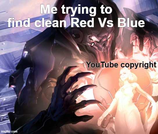 Why YouTube? (invest in this template) | Me trying to find clean Red Vs Blue; YouTube copyright | image tagged in the didact's frustration | made w/ Imgflip meme maker