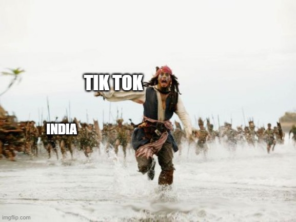 tik tok vs india | TIK TOK; INDIA | image tagged in memes,jack sparrow being chased,memes | made w/ Imgflip meme maker