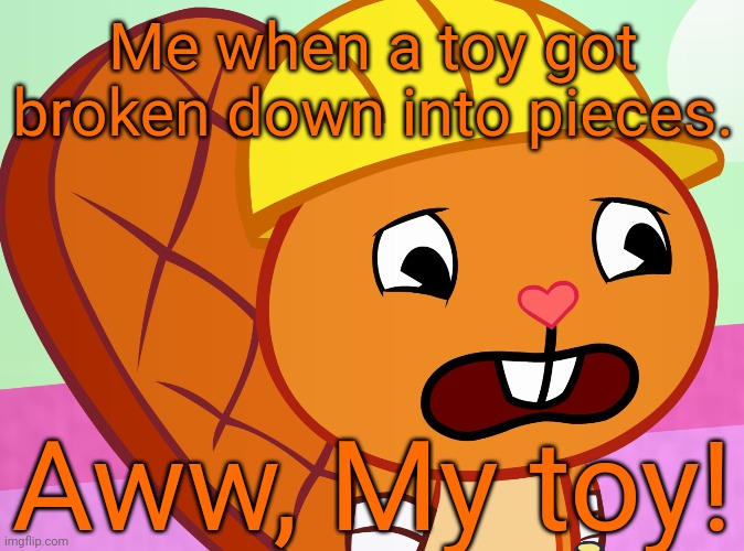 Sad Handy (HTF) | Me when a toy got broken down into pieces. Aww, My toy! | image tagged in sad handy htf,happy tree friends,memes,sadness | made w/ Imgflip meme maker