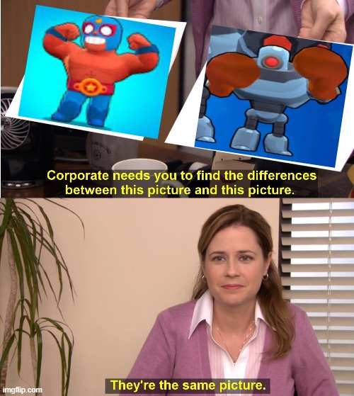 brawl stars meme #8 | image tagged in memes,they're the same picture | made w/ Imgflip meme maker