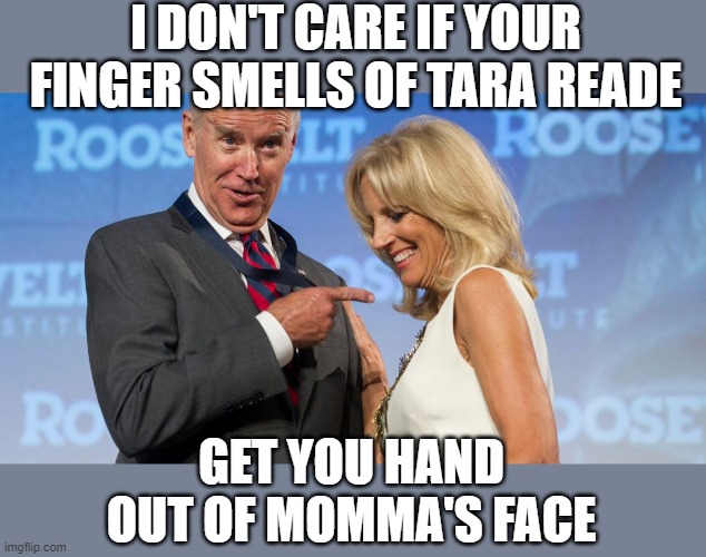 I DON'T CARE IF YOUR FINGER SMELLS OF TARA READE GET YOU HAND OUT OF MOMMA'S FACE | made w/ Imgflip meme maker