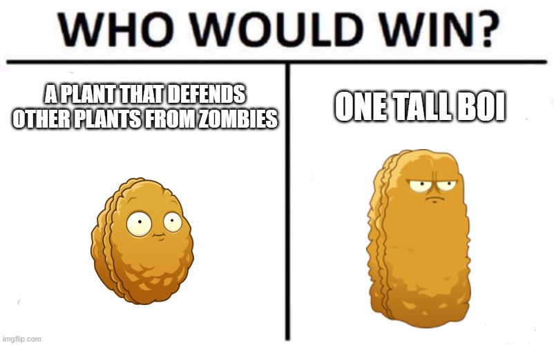 Wall-nut Vs. Tall-nut | A PLANT THAT DEFENDS OTHER PLANTS FROM ZOMBIES; ONE TALL BOI | image tagged in memes,who would win,plants vs zombies,funny | made w/ Imgflip meme maker
