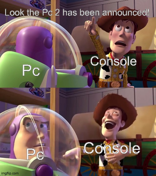 Toy Story funny scene | Look the Pc 2 has been announced! Pc; Console; Console; Pc | image tagged in toy story funny scene | made w/ Imgflip meme maker