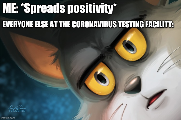 The Numbers Are Gonna Shoot Up!! | ME: *Spreads positivity*; EVERYONE ELSE AT THE CORONAVIRUS TESTING FACILITY: | image tagged in unsettled tom stylized,positivity,coronavirus,memes,testing | made w/ Imgflip meme maker