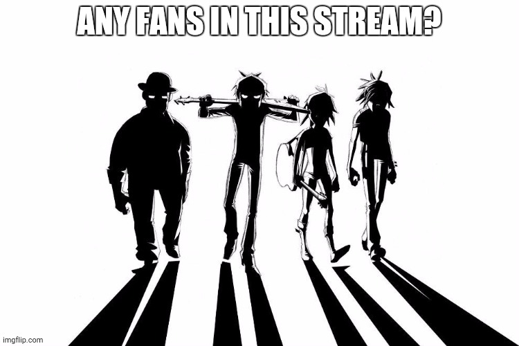 I know nobody else who likes Gorillaz, I might make a stream if there are any other fans | ANY FANS IN THIS STREAM? | image tagged in gorillaz,question | made w/ Imgflip meme maker