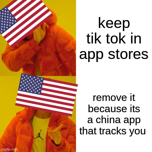 Drake Hotline Bling Meme | keep tik tok in app stores remove it because its a china app that tracks you | image tagged in memes,drake hotline bling | made w/ Imgflip meme maker