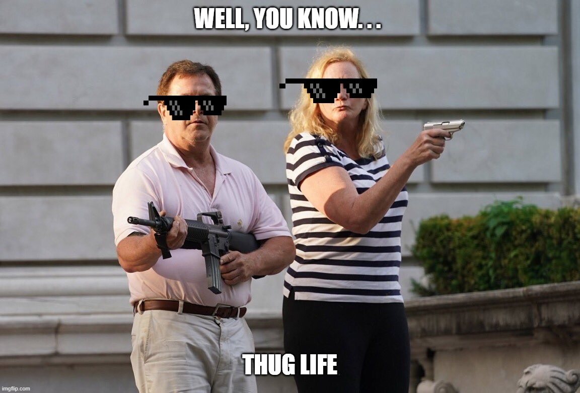 WELL, YOU KNOW. . . THUG LIFE | made w/ Imgflip meme maker