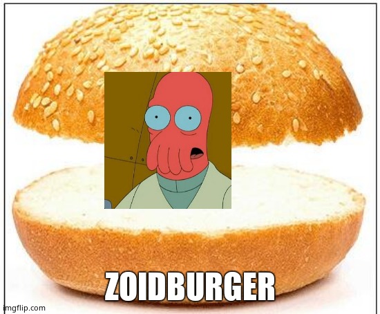 :My brain |  ZOIDBURGER | image tagged in nothing burger | made w/ Imgflip meme maker