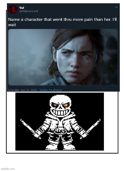 Here's somebody who went through more pain than her: | image tagged in dusttrust,ellie,last of us,the last of us | made w/ Imgflip meme maker