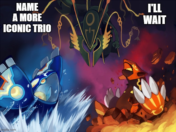ALL TRIO'S BUT THIS ONE JUST FELT BETTER (D, P, and PL could work too) ;) | NAME A MORE ICONIC TRIO; I'LL WAIT | image tagged in pokemon oras,pokemon | made w/ Imgflip meme maker