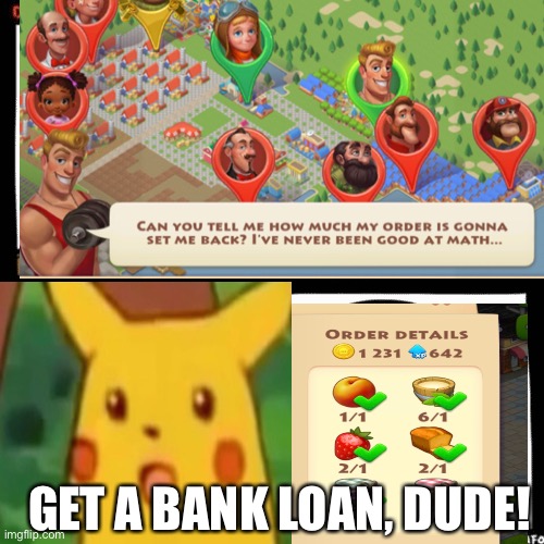 I don’t think he can afford it | GET A BANK LOAN, DUDE! | image tagged in memes,township | made w/ Imgflip meme maker