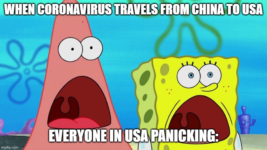 OMG Spongebob | WHEN CORONAVIRUS TRAVELS FROM CHINA TO USA; EVERYONE IN USA PANICKING: | image tagged in omg spongebob | made w/ Imgflip meme maker