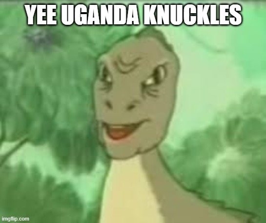 YEEEE | YEE UGANDA KNUCKLES | image tagged in yeeee | made w/ Imgflip meme maker