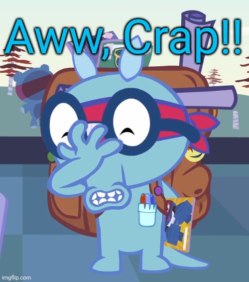 Sniffles Facepalm (HTF) | Aww, Crap!! | image tagged in sniffles facepalm htf | made w/ Imgflip meme maker