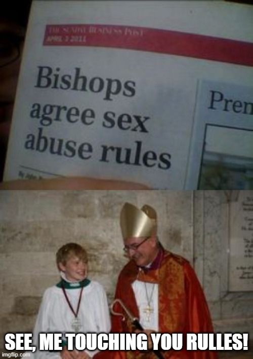 Abuse RULES | SEE, ME TOUCHING YOU RULLES! | image tagged in priest_boy | made w/ Imgflip meme maker